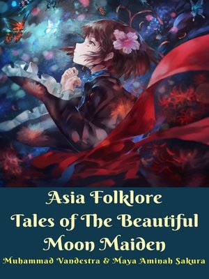 cover image of Asia Folklore Tales of the Beautiful Moon Maiden